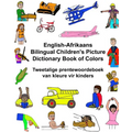 English-Afrikaans Bilingual Children's Picture Dictionary Book of Colors Tweetalige prentewoordeboek van kleure vir kinders