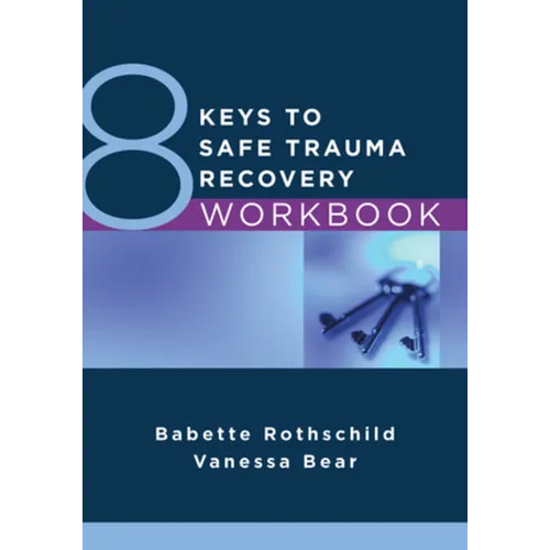8 Keys to Safe Trauma Recovery Workbook