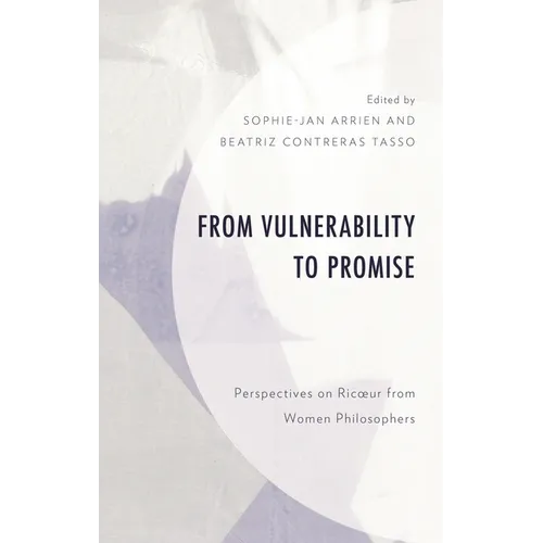 From Vulnerability to Promise: Perspectives on Ricoeur from Women Philosophers
