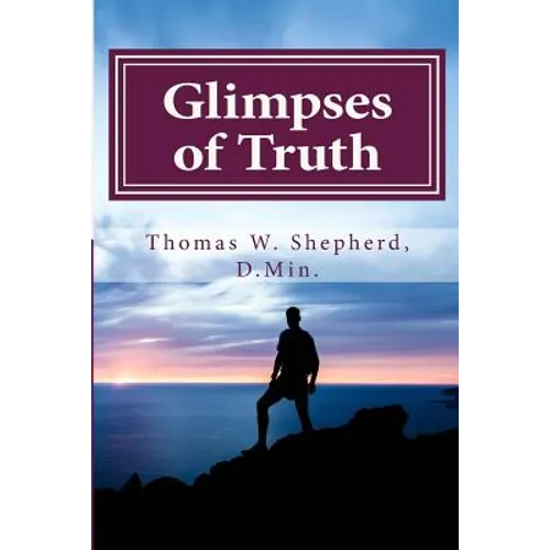 Glimpses of Truth: Systematic Theology from a Metaphysical Christian Perspective