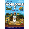 Unboring World War 2 for Kids: Funny, Interesting, Concise Guide to Spies, Codes, and Desert Battles You Won't Believe Are True