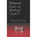 Watered Down or Washed Clean?
