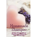 Homemade Shampoo: 25 Easy Recipes to Cleanse and Moisturize Your Natural Hair