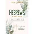 Hebrews: Elevate Jesus
