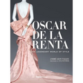 Oscar de la Renta: His Legendary World of Style
