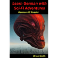 Learn German with Sci-Fi Adventures: German A2 Reader
