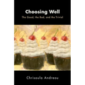 Choosing Well: The Good, the Bad, and the Trivial