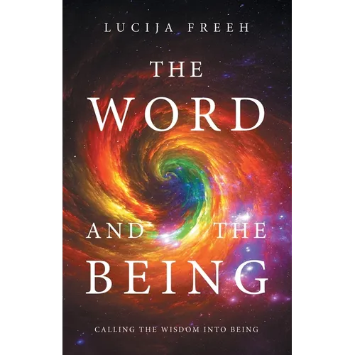 The Word and the Being: Calling the Wisdom Into Being