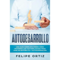 Autodesarrollo: Una Guía Completa Sobre Cómo Desarrollar Tus Habilidades Para Hablar En Público y Autosuperación (Self Development Spanish Version)
