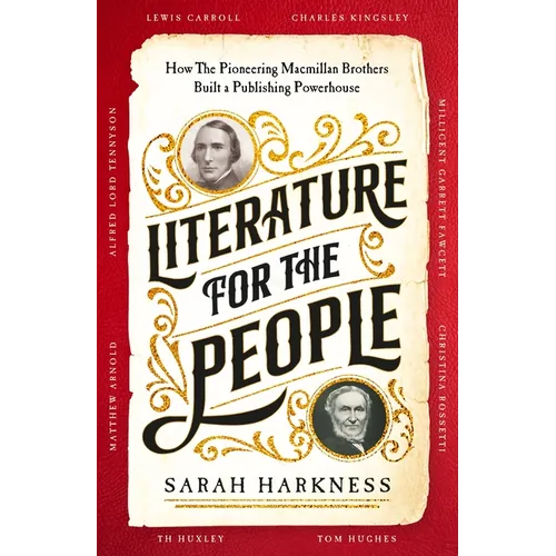 Literature for the People: How the Pioneering MacMillan Brothers Built a Publishing Powerhouse