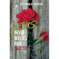 Jesus Never Wastes Pain