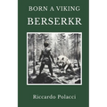 Born a Viking: Berserkr: Second book of the Born a Viking Saga