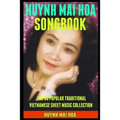 Huynh Mai Hoa Songbook: The 30 Popular Traditional Vietnamese Sheet Music Collection.