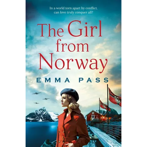 The Girl from Norway: A Brand New Absolutely Gripping and Heartbreaking WWII Historical Romance