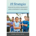 10 Strategies for Developing Resilient and Confident Children
