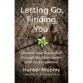 Letting Go, Finding You: Uncover Your Truest Self through the Enneagram and Contemplation