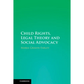 Child Rights, Legal Theory and Social Advocacy