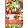 Mediterranean Diet Cookbook: The Complete Mediterranean Diet Guide