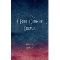 A Brief Chaos of Dreams