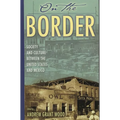 On the Border: Society and Culture Between the United States and Mexico