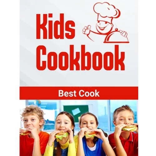 Kids Cookbook best cook: Easy Recipes to Learn the Basics Quick, And Delicious to Promote Healthy Living With Easy