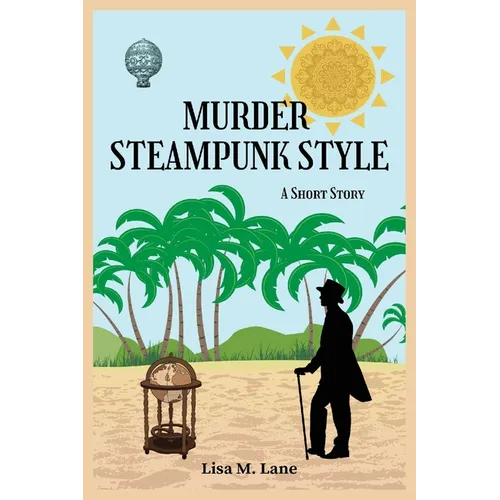 Murder Steampunk Style: A Short Story