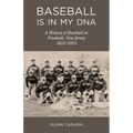 Baseball Is in My DNA: The History of Baseball in Freehold, New Jersey, 1857-1973