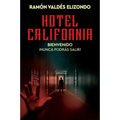 Hotel California: Bienvenido, ¡Nunca Podrás Salir! Hotel California (Spanish Edition)