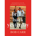 Bring Back Yesterday: On Losing the Love of My Life, and Doing What It Takes to Survive