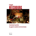 Comment Perdre La Guerre Contre Le Terrorisme