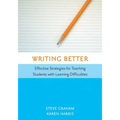Writing Better: Effective Strategies for Teaching Students with Learning Difficulties