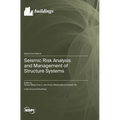 Seismic Risk Analysis and Management of Structure Systems