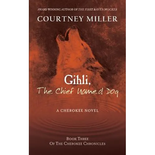 Gihli, The Chief Named Dog: Book 3 of the Cherokee Chronicles