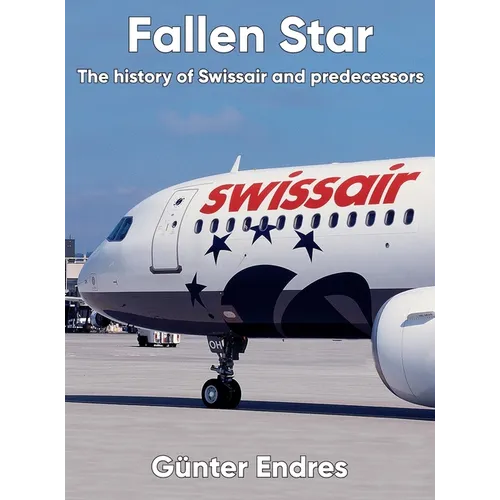 Fallen Star: The history of Swissair and predecessors