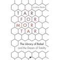 Tar for Mortar: "The Library of Babel" and the Dream of Totality