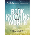 The Book of Knowing and Worth: A Channeled Text