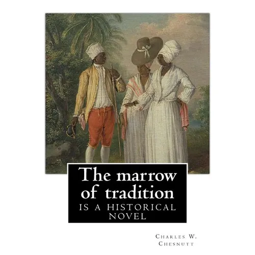 The marrow of tradition, By Charles W. Chesnutt (Historical novel): The Marrow of Tradition (1901) is a historical novel by the African-American autho