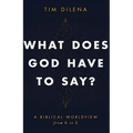 What Does God Have to Say?: A Biblical Worldview from A to Z
