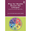 Play for Health Across the Lifespan: Stories from the Seven Ages of Play