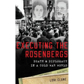 Executing the Rosenbergs: Death and Diplomacy in a Cold War World