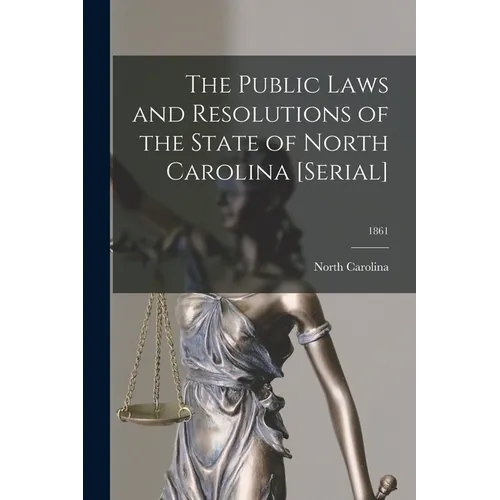 The Public Laws and Resolutions of the State of North Carolina [serial]; 1861