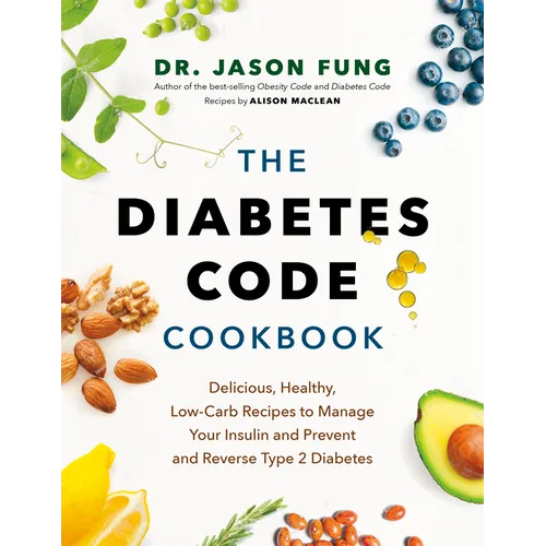 The Diabetes Code Cookbook: Delicious, Healthy, Low-Carb Recipes to Manage Your Insulin and Prevent and Reverse Type 2 Diabetes