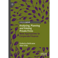 Analysing, Planning and Valuing Private Firms: New Approaches to Corporate Finance