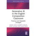 Generative AI in the English Composition Classroom: Practical and Adaptable Strategies