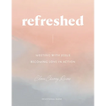 Refreshed: Meeting with Jesus, Becoming Love in Action: Devotional Guide
