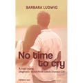 No time to cry: Diagnosis Creutzfeldt- Jakob Disease CJD - A real story -