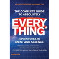 The Complete Guide to Absolutely Everything (Abridged): Adventures in Math and Science
