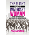 The Plight of the Immigrant Woman: A Journey to Understanding Relationships and Acts of Resilience