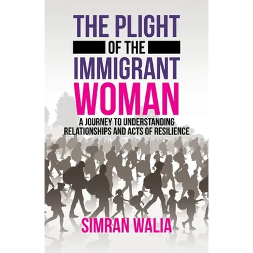 The Plight of the Immigrant Woman: A Journey to Understanding Relationships and Acts of Resilience