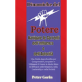 Dinamiche del Potere: Navigare le Correnti dell'Influenza e dell'Autorità Una Guida Approfondita per Comprendere, Acquisire e Utilizzare il